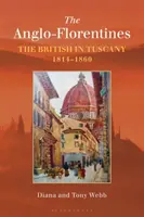 Los angloflorentinos: Los británicos en Toscana, 1814-1860 - The Anglo-Florentines: The British in Tuscany, 1814-1860