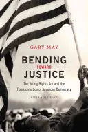 Bending Toward Justice: La Ley del Derecho al Voto y la transformación de la democracia estadounidense - Bending Toward Justice: The Voting Rights Act and the Transformation of American Democracy