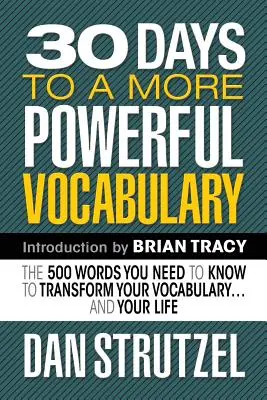 30 días para un vocabulario más poderoso: Las 500 palabras que necesita conocer para transformar su vocabulario y su vida - 30 Days to a More Powerful Vocabulary: The 500 Words You Need to Know to Transform Your Vocabulary.and Your Life