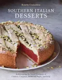 Postres del sur de Italia: Redescubriendo las dulces tradiciones de Calabria, Campania, Basilicata, Apulia y Sicilia [Libro de repostería]. - Southern Italian Desserts: Rediscovering the Sweet Traditions of Calabria, Campania, Basilicata, Puglia, and Sicily [A Baking Book]