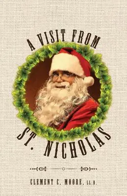 La visita de San Nicolás: Dos noches antes de Navidad con ilustraciones originales de 1849 - A Visit from Saint Nicholas: Twas The Night Before Christmas With Original 1849 Illustrations