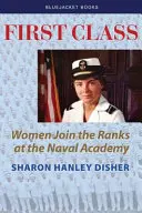 Primera clase: Las mujeres pasan a engrosar las filas de la Academia Naval - First Class: Women Join the Ranks at the Naval Academy