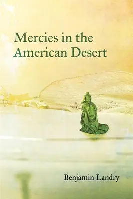Misericordias en el desierto americano: Poemas - Mercies in the American Desert: Poems