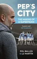 Pep's City - La formación de un superequipo - Pep's City - The Making of a Superteam