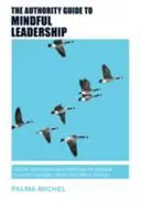 The Authority Guide to Mindful Leadership: Técnicas y ejercicios sencillos para gestionarte a ti mismo, gestionar a los demás y lograr el cambio - The Authority Guide to Mindful Leadership: Simple techniques and exercises to manage yourself, manage others and effect change