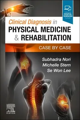 Diagnóstico clínico en medicina física y rehabilitación: Caso por caso - Clinical Diagnosis in Physical Medicine & Rehabilitation: Case by Case