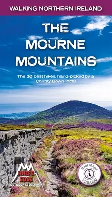 Las montañas Mourne: Las 30 mejores excursiones por las montañas Mourne, la principal cadena montañosa de Irlanda del Norte - The Mourne Mountains: The 30 Best Hikes in the Mourne Mountains, Northern Ireland's Premier Mountain Range