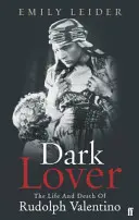 Dark Lover - Vida y muerte de Rodolfo Valentino - Dark Lover - The Life and Death of Rudolph Valentino