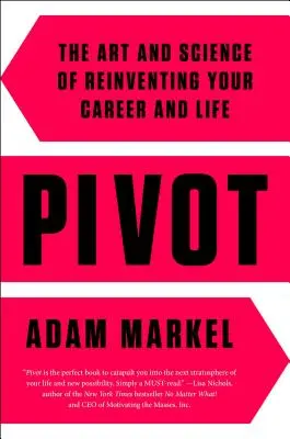 Pivotar: El arte y la ciencia de reinventar tu carrera y tu vida - Pivot: The Art and Science of Reinventing Your Career and Life