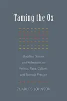 Domar al buey: Cuentos budistas y reflexiones sobre política, raza, cultura y práctica espiritual - Taming the Ox: Buddhist Stories and Reflections on Politics, Race, Culture, and Spiritual Practice