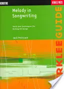 Melodía en la composición de canciones: Herramientas y técnicas para escribir canciones de éxito - Melody in Songwriting: Tools and Techniques for Writing Hit Songs