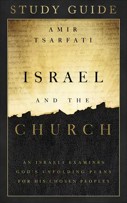 Israel y la Iglesia: Un israelí examina los planes de Dios para sus pueblos elegidos - Israel and the Church Study Guide: An Israeli Examines God's Unfolding Plans for His Chosen Peoples