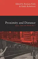 Proximidad y distancia: el espacio, el tiempo y la Primera Guerra Mundial - Proximity and Distance - Space, Time and World War I