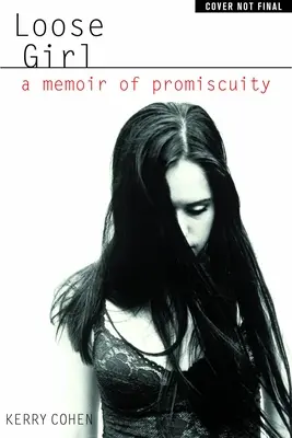 Loose Girl: Memorias de la promiscuidad - Loose Girl: A Memoir of Promiscuity