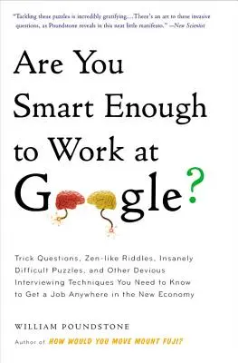 ¿Eres lo bastante listo para trabajar en Google? Preguntas capciosas, acertijos zen, acertijos increíblemente difíciles y otras retorcidas técnicas de entrevista. - Are You Smart Enough to Work at Google?: Trick Questions, Zen-Like Riddles, Insanely Difficult Puzzles, and Other Devious Interviewing Techniques You