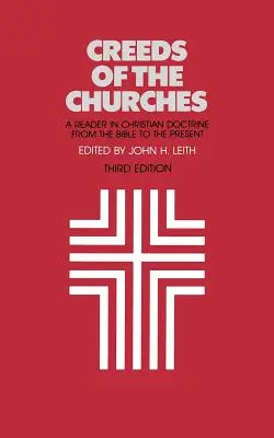 Credos de las Iglesias, tercera edición: Lector de doctrina cristiana desde la Biblia hasta nuestros días - Creeds of the Churches, Third Edition: A Reader in Christian Doctrine from the Bible to the Present