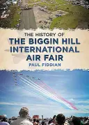 La historia de la Feria Aérea Internacional de Biggin Hill - The History of the Biggin Hill International Air Fair