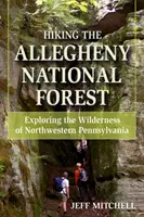 Hiking the Allegheny National Forest: Explorando los espacios naturales del noroeste de Pensilvania - Hiking the Allegheny National Forest: Exploring the Wilderness of Northwestern Pennsylvania