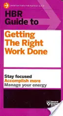 HBR Guide to Getting the Right Work Done (Serie de guías de HBR) - HBR Guide to Getting the Right Work Done (HBR Guide Series)