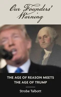 La advertencia de nuestros fundadores: La edad de la razón y la era de Trump - Our Founders' Warning: The Age of Reason Meets the Age of Trump