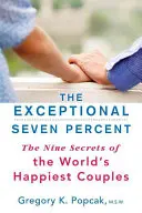 El siete por ciento excepcional: Los nueve secretos de las parejas más felices del mundo - The Exceptional Seven Percent: The Nine Secrets of the World's Happiest Couples