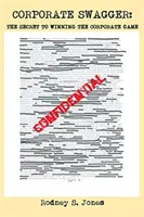 La fanfarronería empresarial: El secreto para ganar el juego de la empresa - Corporate Swagger: The Secret to Winning the Corporate Game