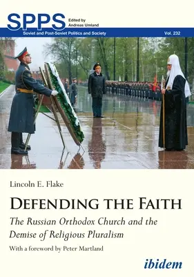 Defender la fe: La Iglesia Ortodoxa Rusa y la desaparición del pluralismo religioso - Defending the Faith: The Russian Orthodox Church and the Demise of Religious Pluralism