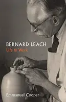 Bernard Leach: Vida y obra - Bernard Leach: Life and Work