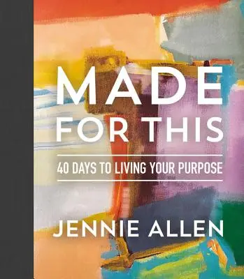 Hecho para esto: 40 días para vivir tu propósito - Made for This: 40 Days to Living Your Purpose