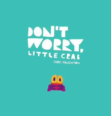 No te preocupes, pequeño cangrejo - Don't Worry, Little Crab