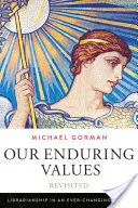 Our Enduring Values Revisited: La biblioteconomía en un mundo en constante cambio - Our Enduring Values Revisited: Librarianship in an Ever-Changing World