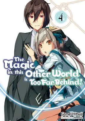 ¡La magia de este otro mundo está demasiado lejos! Volumen 4 - The Magic in This Other World Is Too Far Behind! Volume 4