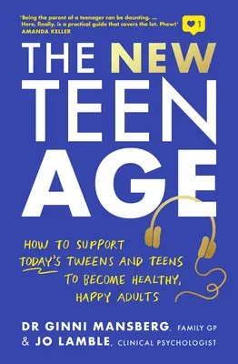 La nueva adolescencia: cómo ayudar a los preadolescentes y adolescentes de hoy a convertirse en adultos sanos y felices - The New Teen Age: How to Support Today's Tweens and Teens to Become Healthy, Happy Adults