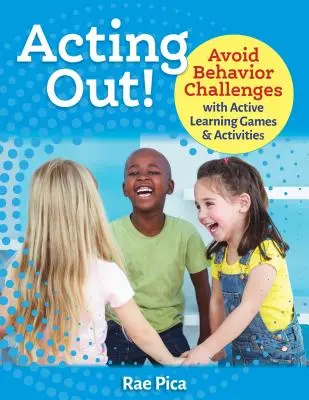 Acting Out!: Evita los problemas de conducta con juegos y actividades de aprendizaje activo - Acting Out!: Avoid Behavior Challenges with Active Learning Games and Activities