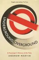 Underground, Overground - La historia del metro para los pasajeros - Underground, Overground - A Passenger's History of the Tube