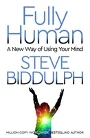 Plenamente humano - Una nueva forma de usar la mente - Fully Human - A New Way of Using Your Mind