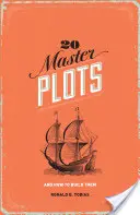 20 tramas maestras: Y cómo construirlas - 20 Master Plots: And How to Build Them