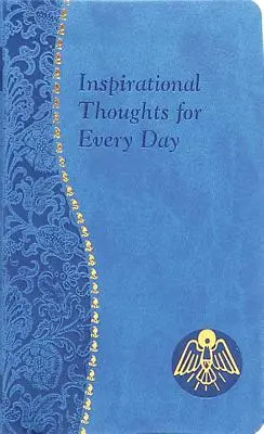 Pensamientos inspiradores para cada día: Meditaciones breves para cada día que contienen una escritura, una lectura, una reflexión y una oración. - Inspirational Thoughts for Every Day: Minute Meditations for Every Day Containing a Scripture, Reading, a Reflection, and a Prayer