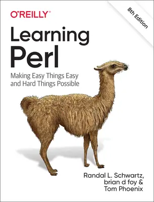 Aprender Perl: Hacer fácil lo fácil y posible lo difícil - Learning Perl: Making Easy Things Easy and Hard Things Possible