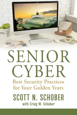 Ciberseguridad para mayores: Las mejores prácticas de seguridad para sus años dorados - Senior Cyber: Best Security Practices for Your Golden Years