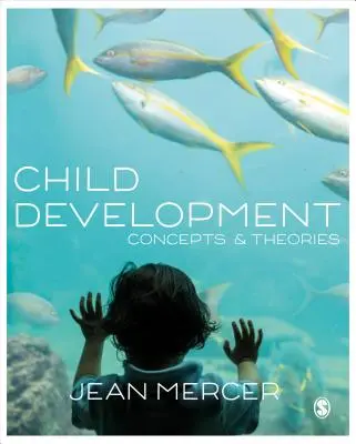 Desarrollo infantil: Conceptos y teorías - Child Development: Concepts and Theories