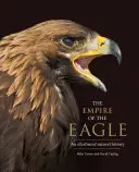 El imperio del águila: Historia natural ilustrada - The Empire of the Eagle: An Illustrated Natural History