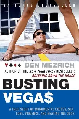 Las Vegas a la quiebra: Una historia real de excesos monumentales, sexo, amor, violencia y vencer a las probabilidades - Busting Vegas: A True Story of Monumental Excess, Sex, Love, Violence, and Beating the Odds