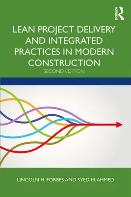 Entrega ajustada de proyectos y prácticas integradas en la construcción moderna - Lean Project Delivery and Integrated Practices in Modern Construction