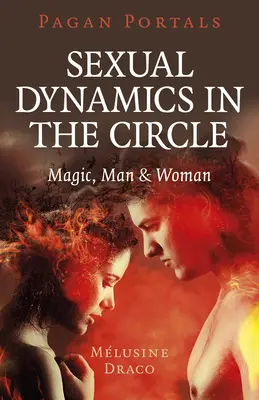 Pagan Portals - Dinámica Sexual en el Círculo: Magia, Hombre y Mujer - Pagan Portals - Sexual Dynamics in the Circle: Magic, Man & Woman