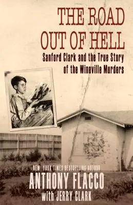 El camino para salir del infierno: Sanford Clark y la verdadera historia de los asesinatos de Wineville - The Road Out of Hell: Sanford Clark and the True Story of the Wineville Murders