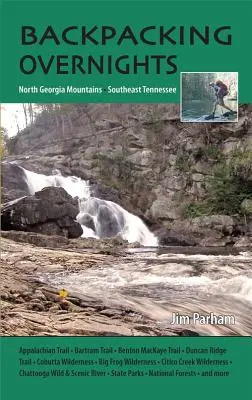 Noches de mochilero: Las montañas del norte de Georgia y el sureste de Tennessee - Backpacking Overnights: North Georgia Mountains and Southeast Tennessee