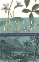 Hilos curativos: Medicinas tradicionales de las Tierras Altas y las Islas - Healing Threads: Traditional Medicines of the Highlands and Islands