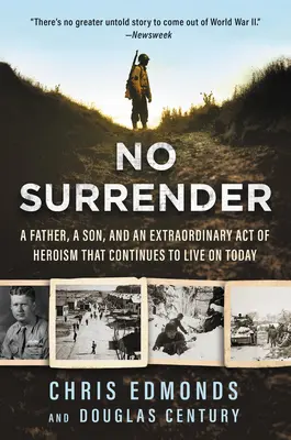 No Surrender: Un padre, un hijo y un extraordinario acto de heroísmo que sigue vivo hoy en día - No Surrender: A Father, a Son, and an Extraordinary Act of Heroism That Continues to Live on Today