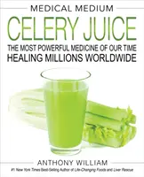 Medical Medium Jugo de Apio: La Medicina Más Poderosa de Nuestro Tiempo Cura a Millones en Todo el Mundo - Medical Medium Celery Juice: The Most Powerful Medicine of Our Time Healing Millions Worldwide